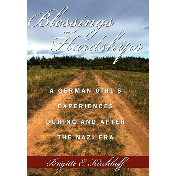 Blessings and Hardships: A German Girl's Experiences During and After the Nazi Era (Hardcover)