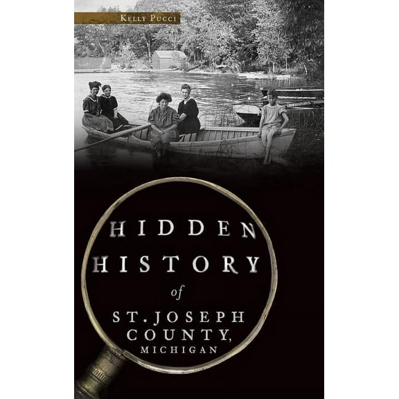 Hidden History of St. Joseph County, Michigan (Hardcover)