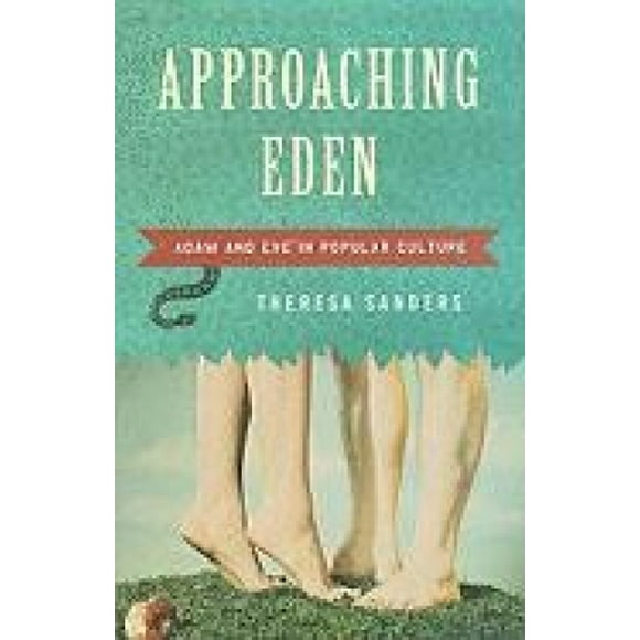 Approaching Eden: Adam and Eve in Popular Culture