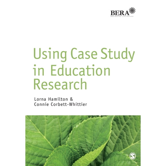 Bera/Sage Research Methods in Education Using Case Study in Education Research, (Paperback)