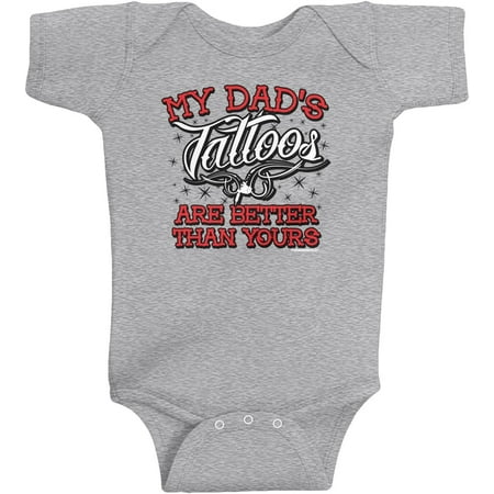 

Baby Boys My Dad s Tattoos Are Better Than Yours Infant Bodysuit