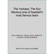 The Yankees: The four fabulous eras of baseball's most famous team, Used [Hardcover]