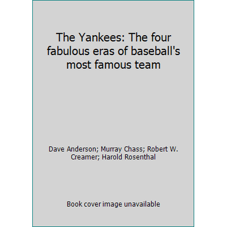 The Yankees: The four fabulous eras of baseball's most famous team, Used [Hardcover]