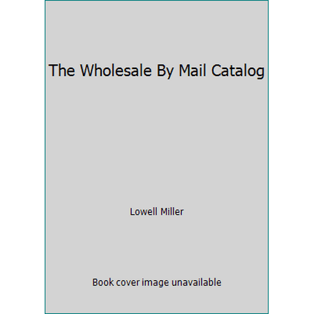 The Wholesale By Mail Catalog [Paperback - Used]