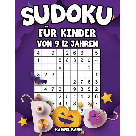 Sudoku fÃ¼r Kinder von 9-12 Jahren: 200 Sudokus fÃ¼r intelligente Kinder mit Anleitungen, Profi-Tipps und LÃ¶sungen - GroÃd, (Paperback)