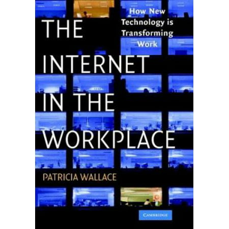 The Internet in the Workplace: How New Technology Is Transforming Work