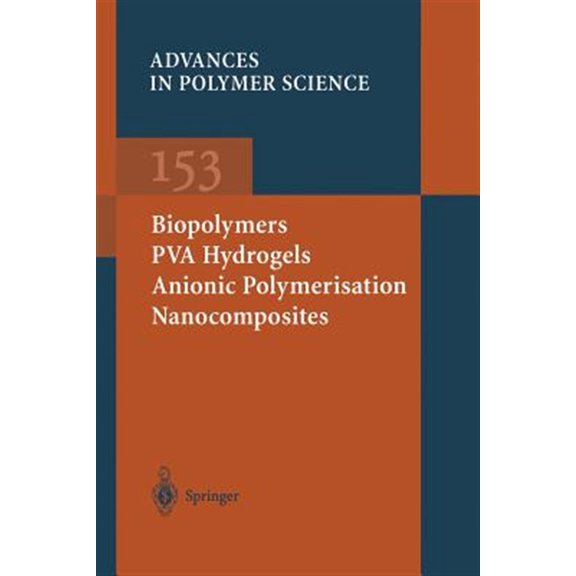 Pre-Owned Advances in Polymer Science Biopolymers - Pva Hydrogels Anionic Polymerisation Nanocomposites, Book 153, (Paperback)