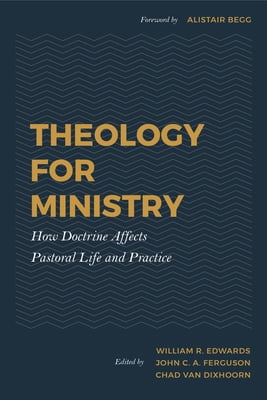 Pre-Owned Theology for Ministry: How Doctrine Affects Pastoral Life and Practice (Hardcover) 1629956554 9781629956558