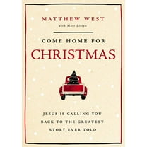 Come Home for Christmas: Jesus Is Calling You Back to the Greatest Story Ever Told, (Hardcover)