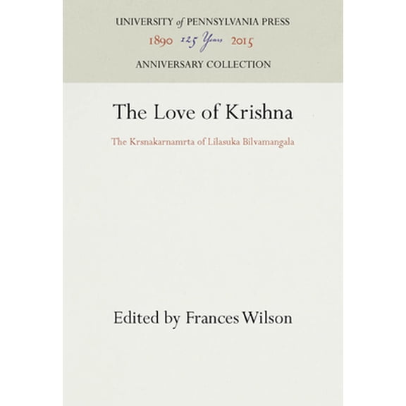 Pre-Owned The Love of Krishna: The Krsnakarnamrta of Lilasuka Bilvamangala (Hardcover) 0812276558 9780812276558