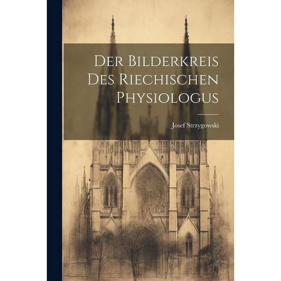 Der Bilderkreis Des Riechischen Physiologus (Paperback)