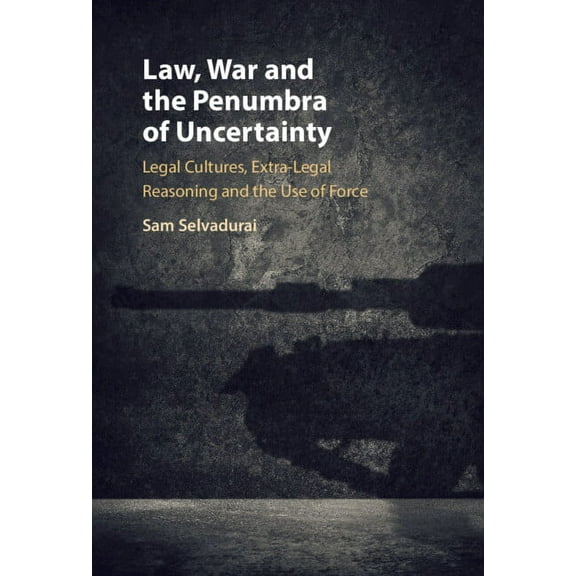 Law, War and the Penumbra of Uncertainty, (Hardcover)