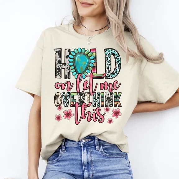 DOPASHIRT Hold On Let Me Overthink This T-Shirt Gift Funny Quote Tee Unisex S-5XL Hot Trending Shirt, Vintage Birthday Gift