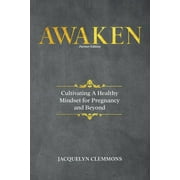Awaken: Cultivating A Healthy Mindset for Pregnancy and Beyond (Partner Edition) (Paperback)