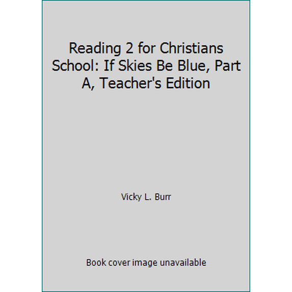 Pre-Owned Reading 2 for Christians School: If Skies Be Blue, Part A, Teacher's Edition (Paperback) 157924176X 9781579241766