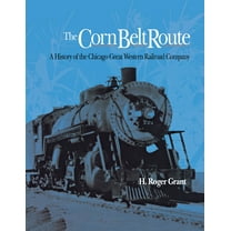 Railroads in America The Corn Belt Route, (Hardcover)