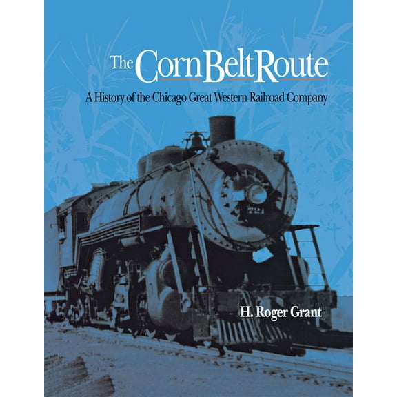 Railroads in America The Corn Belt Route, (Hardcover)