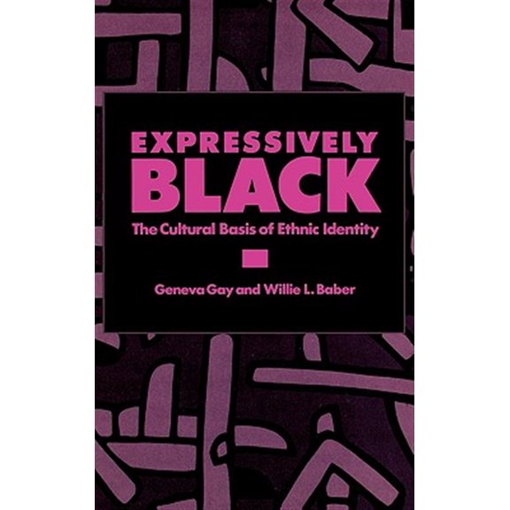Pre-Owned Expressively Black: Cultural Basis of Ethnic Identity: The Cultural Basis of Ethnic Identity Paperback