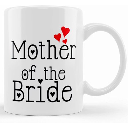 Mother Of The Bride Mug Text0849, Ceramic Novelty Coffee Mug, Tea Cup, Gift Present For Birthday, Christmas Thanksgiving Festival, 11oz Sarcasm With Sayings Mug