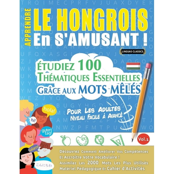Apprendre Le Hongrois En s'Amusant - Pour Les Adultes: Niveau Facile Ã AvancÃ© - Ãtudiez 100 ThÃ©matiques Essentielle, (Paperback)