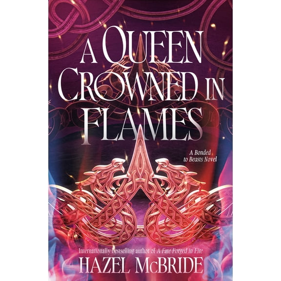 A Queen Crowned in Flames: A Bonded to Beasts Novel, (Hardcover)