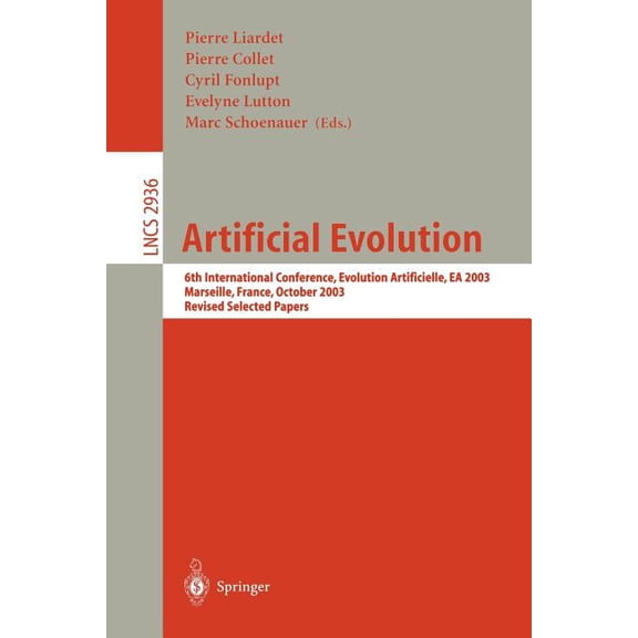 Lecture Notes in Computer Science Artificial Evolution: 6th International Conference, Evolution Artificielle, EA 2003, Marseilles, France, October 27-30, , Book 2936, (Paperback)