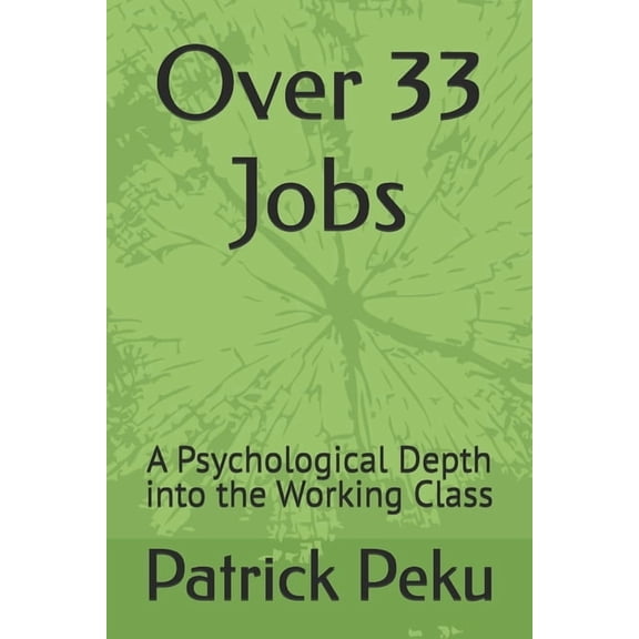 Over 33 Jobs: A Psychological Depth into the Working Class, (Paperback)