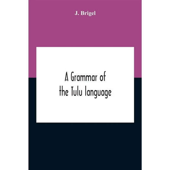 A Grammar Of The Tulu Language, (Paperback)