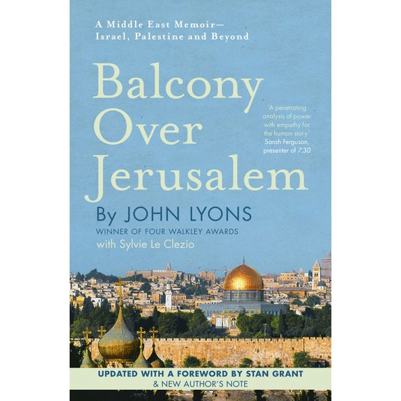 Balcony Over Jerusalem: A Middle East Memoir - Israel, Palestine and Beyond, (Paperback)