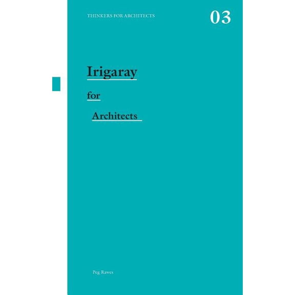 Thinkers for Architects Irigaray for Architects, (Paperback)