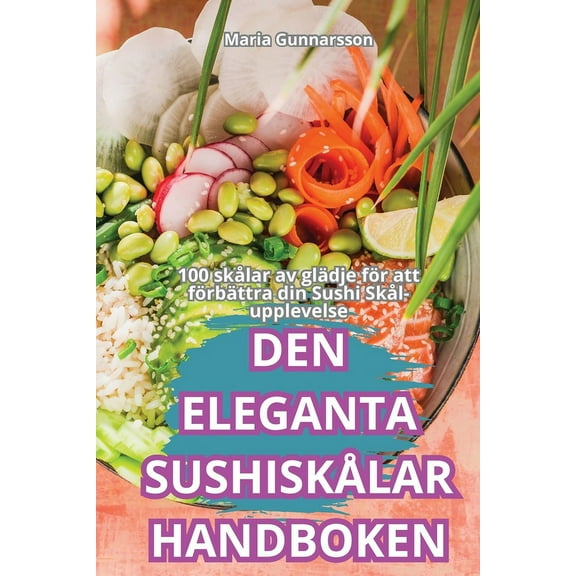 Den Eleganta Sushiskålar Handboken, (Paperback)