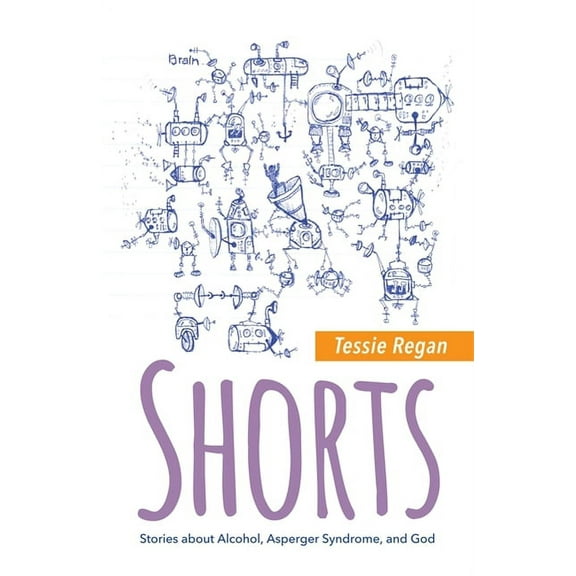 Shorts: Stories about Alcohol, Asperger Syndrome, and God, (Paperback)