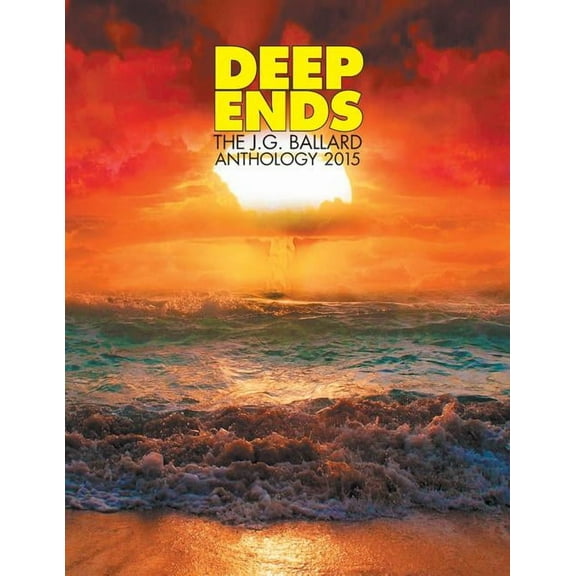 Deep Ends: The J.G. Ballard Anthology 2015 (Paperback)