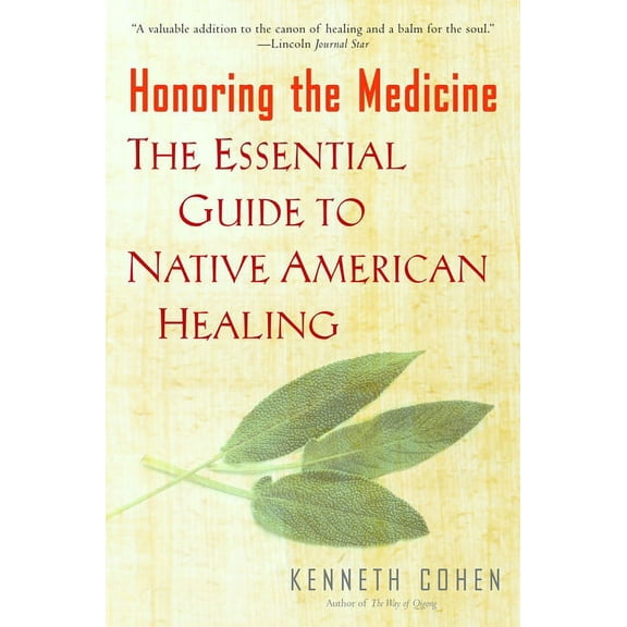 Honoring the Medicine: The Essential Guide to Native American Healing, (Paperback)