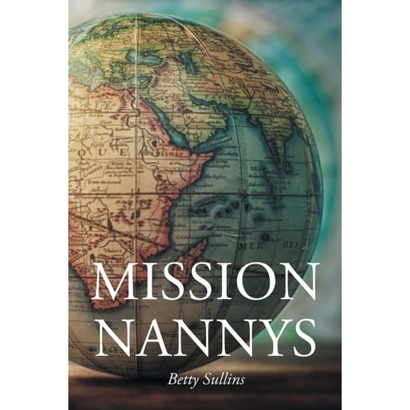 Mission Nannys: Serving missionaries around the world, (Paperback)