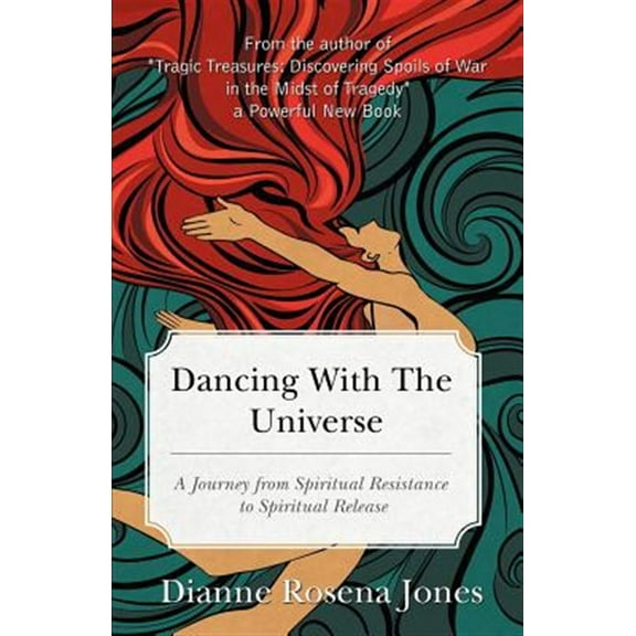Dancing with the Universe: A Journey from Spiritual Resistance to Spiritual Release