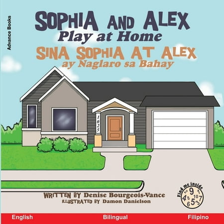 Sophia and Alex / Sina Sophia at Alex: Sophia and Alex Play at Home : Sina Sophia at Alex ay Naglaro sa Bahay (Series #5) (Paperback)