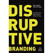 Disruptive Branding: How to Win in Times of Change (Paperback)