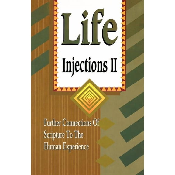 Life Injections II: Further Connections of Scripture to the Human Experience, (Paperback)
