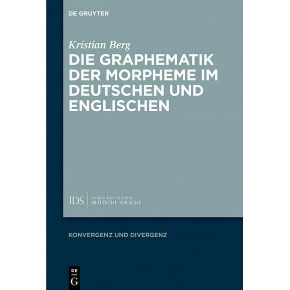 Konvergenz Und Divergenz Die Graphematik Der Morpheme Im Deutschen Und Englischen, Book 10, (Hardcover)