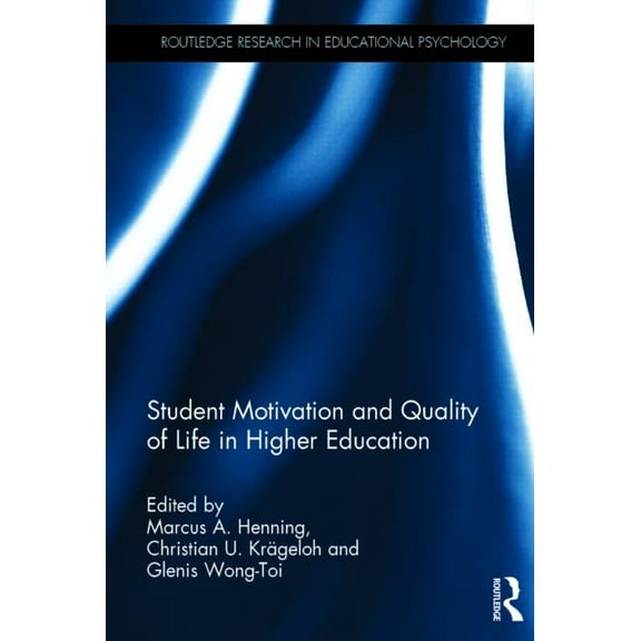 Routledge Research in Educational Psycho Student Motivation and Quality of Life in Higher Education, (Hardcover)