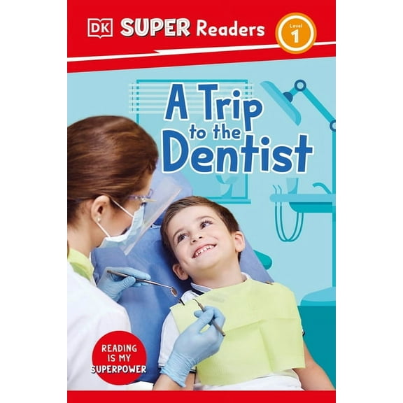 DK Super Readers DK Super Readers Level 1 a Trip to the Dentist, (Hardcover)