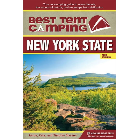Best Tent Camping Best Tent Camping: New York State: Your Car-Camping Guide to Scenic Beauty, the Sounds of Nature, and an Escape from Civ, (Paperback)