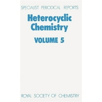 Specialist Periodical Reports - Heterocy Heterocyclic Chemistry: Volume 5, Book 5, (Hardcover)