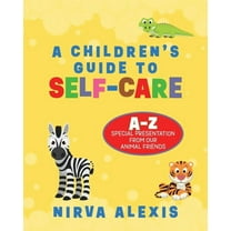 A Children's Guide To SELF-CARE: A-Z Special Presentation From Our Animal Friends, (Paperback)