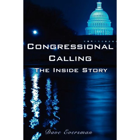 Congressional Calling : The Inside Story