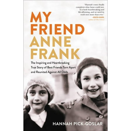 My Friend Anne Frank: The Inspiring and Heartbreaking True Story of Best Friends Torn Apart and Reunited Against All Odds (Hardcover)