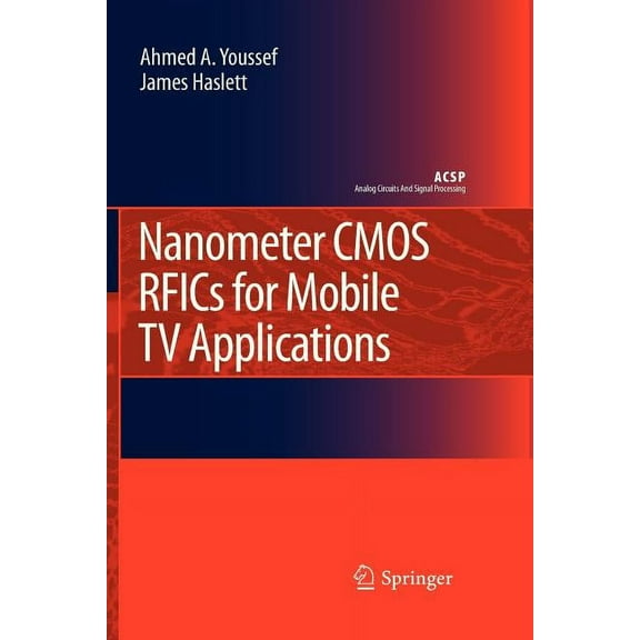 Analog Circuits and Signal Processing Nanometer CMOS Rfics for Mobile TV Applications, (Paperback)