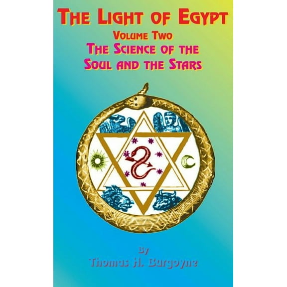The Light of Egypt: Volume Two, the Science of the Soul and the Stars, (Hardcover)