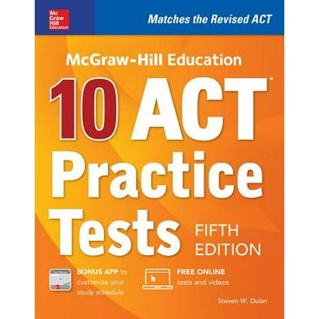 McGraw-Hill Education: 10 ACT Practice Tests, Fifth (Best Practices In Education Using Technology)